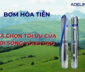 Lựa chọn máy bơm hỏa tiễn phù hợp cho vùng cao